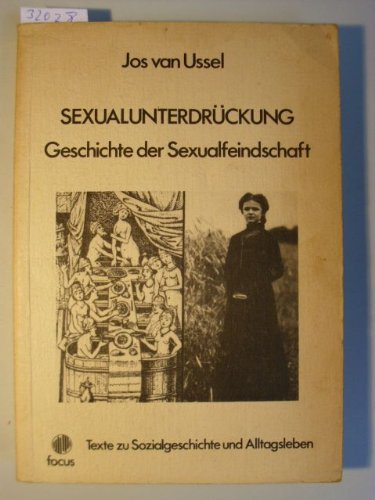 Texte zu Sozialgeschichte und Alltagsleben: Sexualunterdrückung.Geschichte der Sexualfeindschaft Partnership & Love