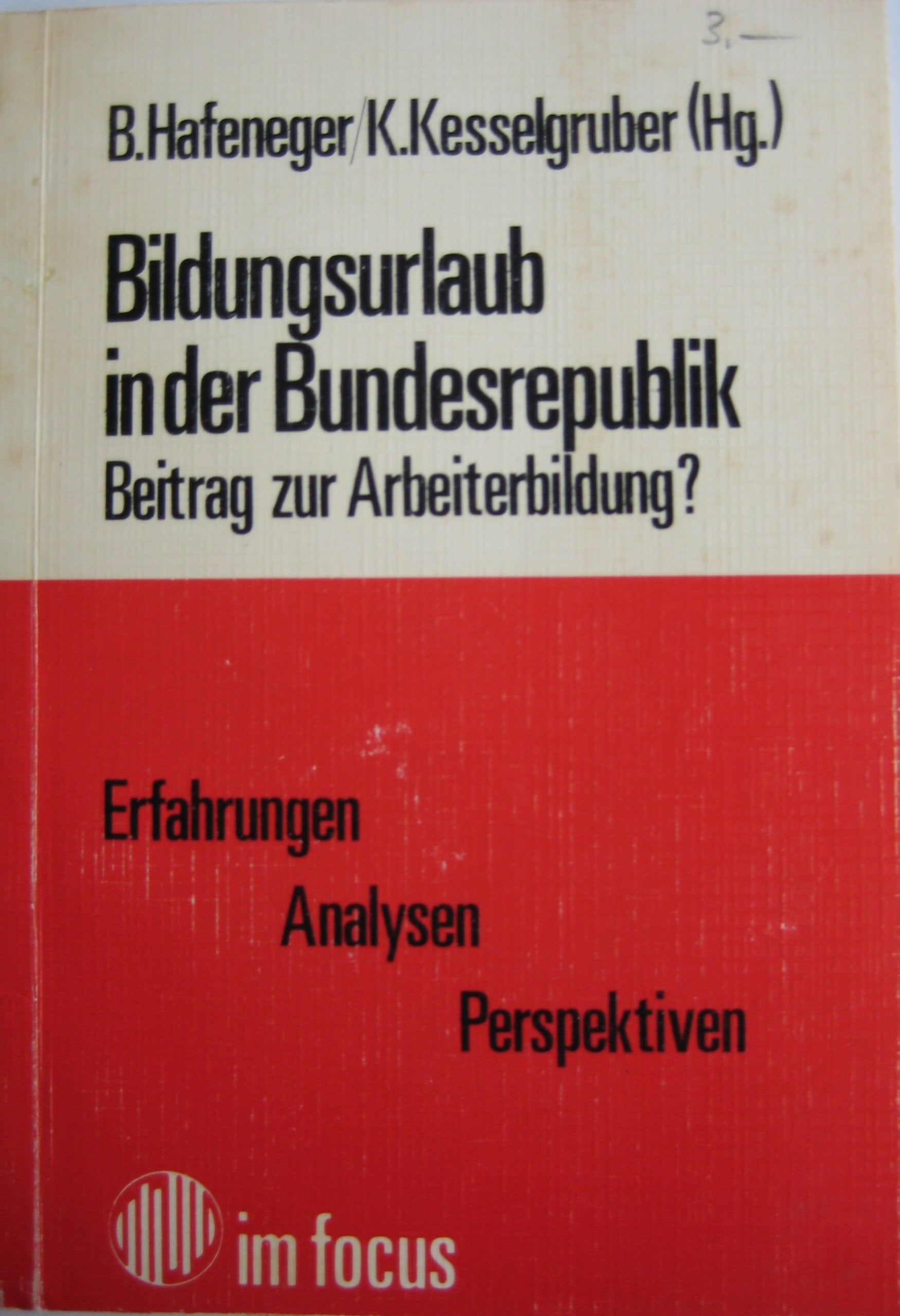 Bildungsurlaub in der Bundesrepublik. Beitrag zur Arbeiterbildung? Erfahrungen - Analysen - Perspektiven General education