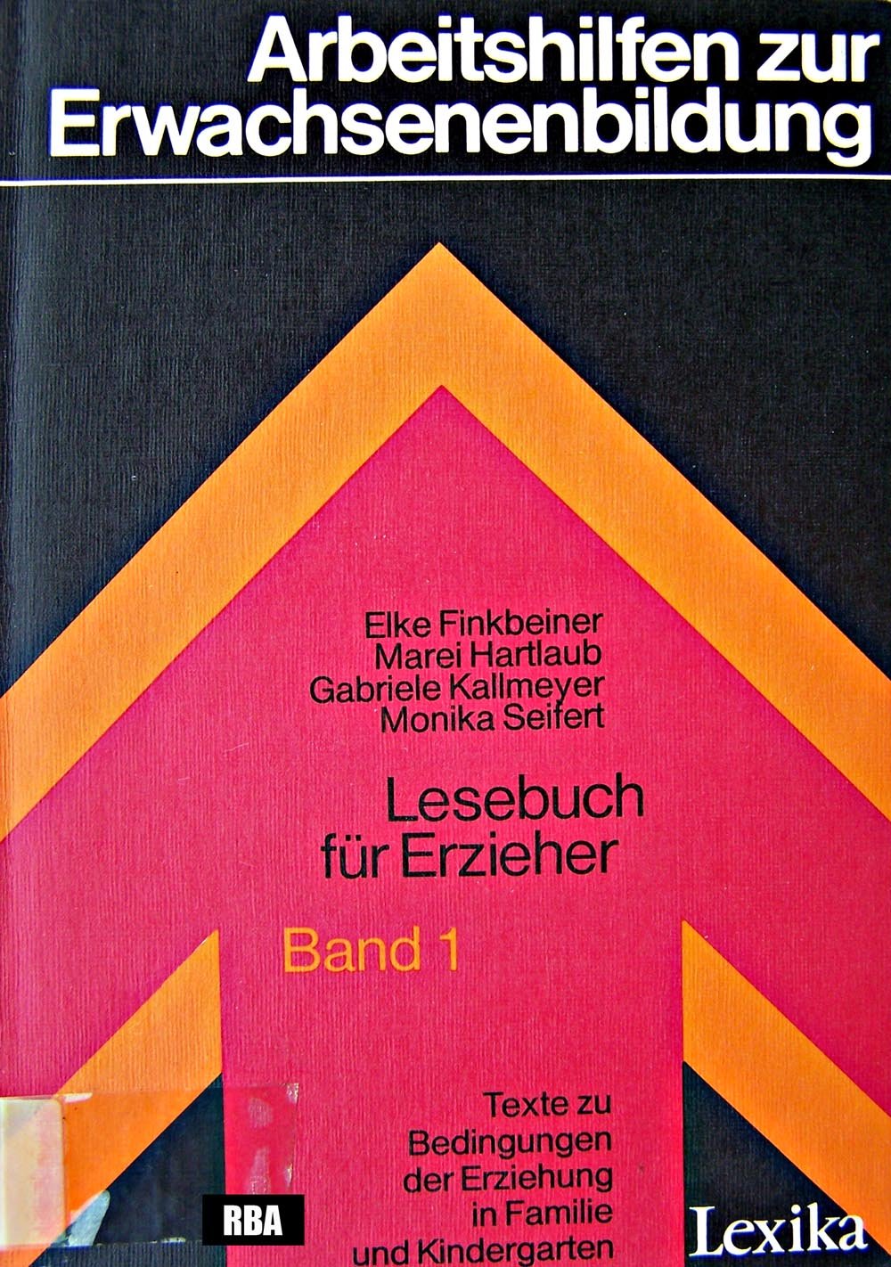 Lesebuch für Erzieher I. Texte zu Bedingungen der Erziehung in Familie und Kindergarten Education & Training