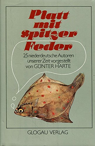 Platt mit spitzer Feder. 25 niederdeutsche Autoren unserer Zeit vorgestellt von Günter Harte. Books