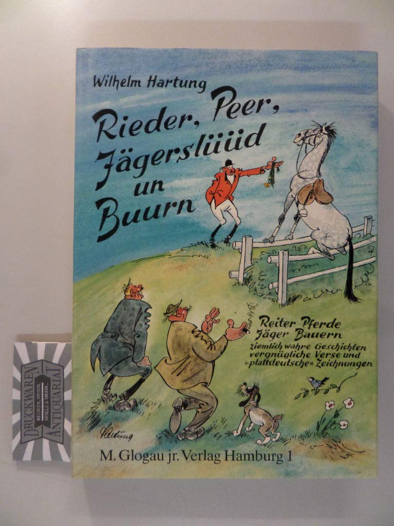 Rieder, Peer, Jägerslüüd un Buurn. Von Reitern, Pferden, Jägern und Bauern, plattdeutsch erzählt. 20 ziemlich wahre und 30 lustige Bildergeschichten Books