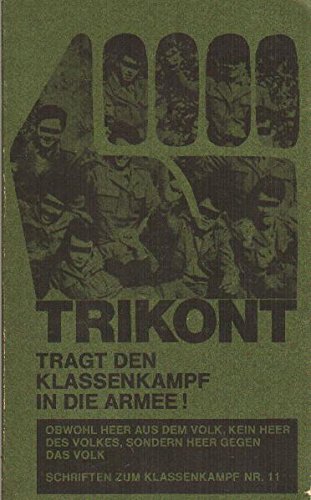 Tragt den Klassenkampf in die Armee! : Obwohl Heer aus d. Volk, kein Heer d. Volkes, sondern Heer gegen d. Volk. Beitr. d. Gauche Proletarienne u. von Lotta Continua z. antimilitarist. Kampf. Books