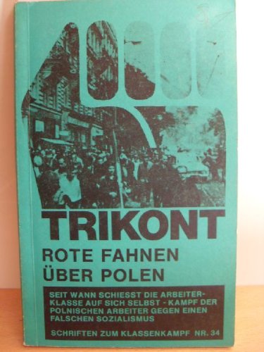 Rote Fahnen über Polen : seit wann schießt die Arbeiterklasse auf sich selbst?, der Kampf d. poln. Arbeiter gegen e. falschen Sozialismus. Politics & History