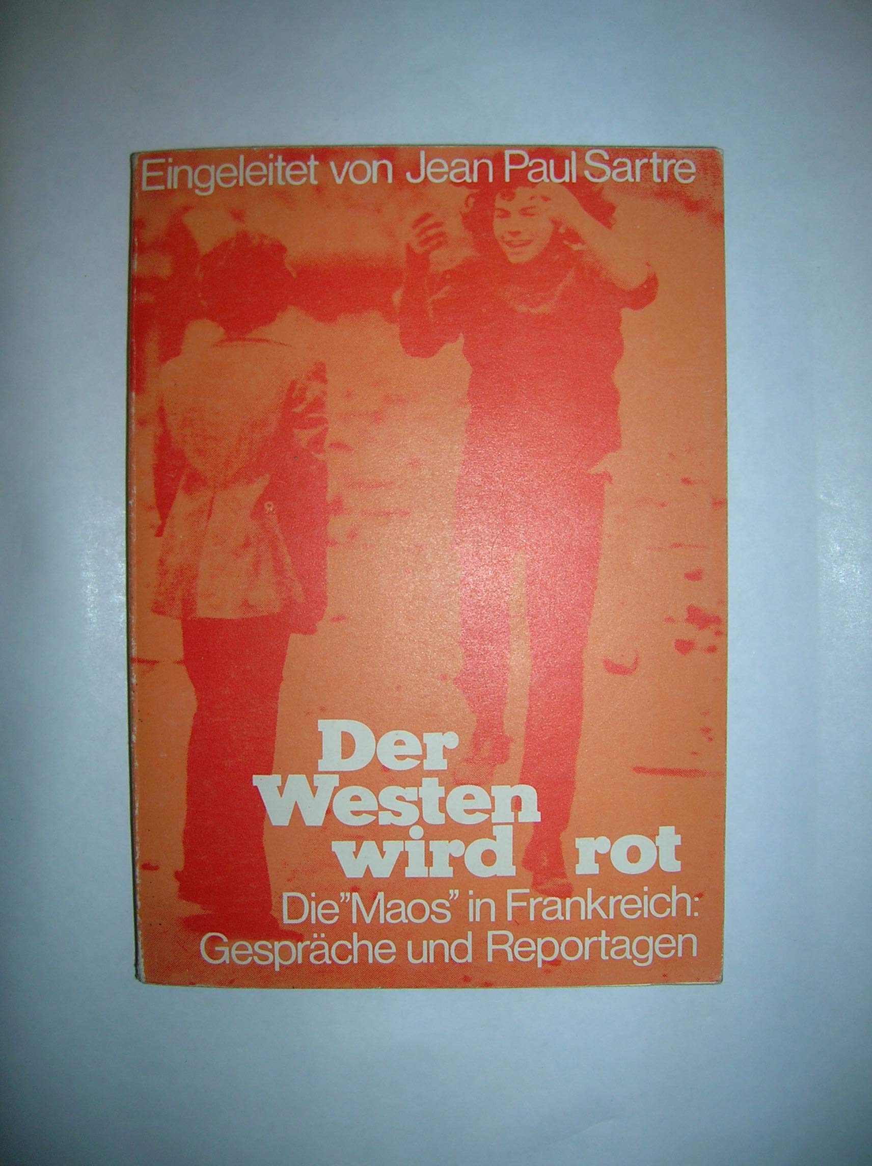 Der Westen wird rot. Die "Maos" in Frankreich: Gespräche und Reportagen Politics & History