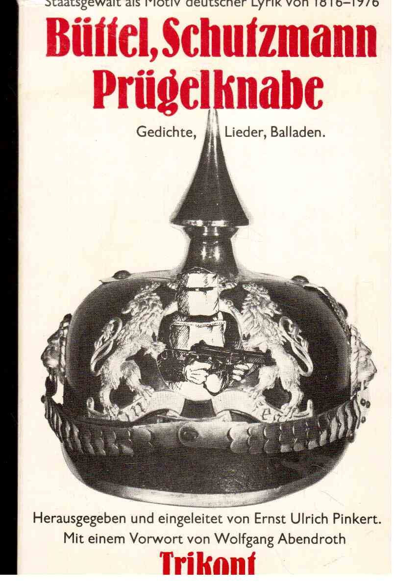 Büttel, Schutzmann und Prügelknabe. Gedichte, Lieder, Balladen. Staatsgewalt als Motiv deutscher Lyrik von 1816-1976.(Tb.) Books