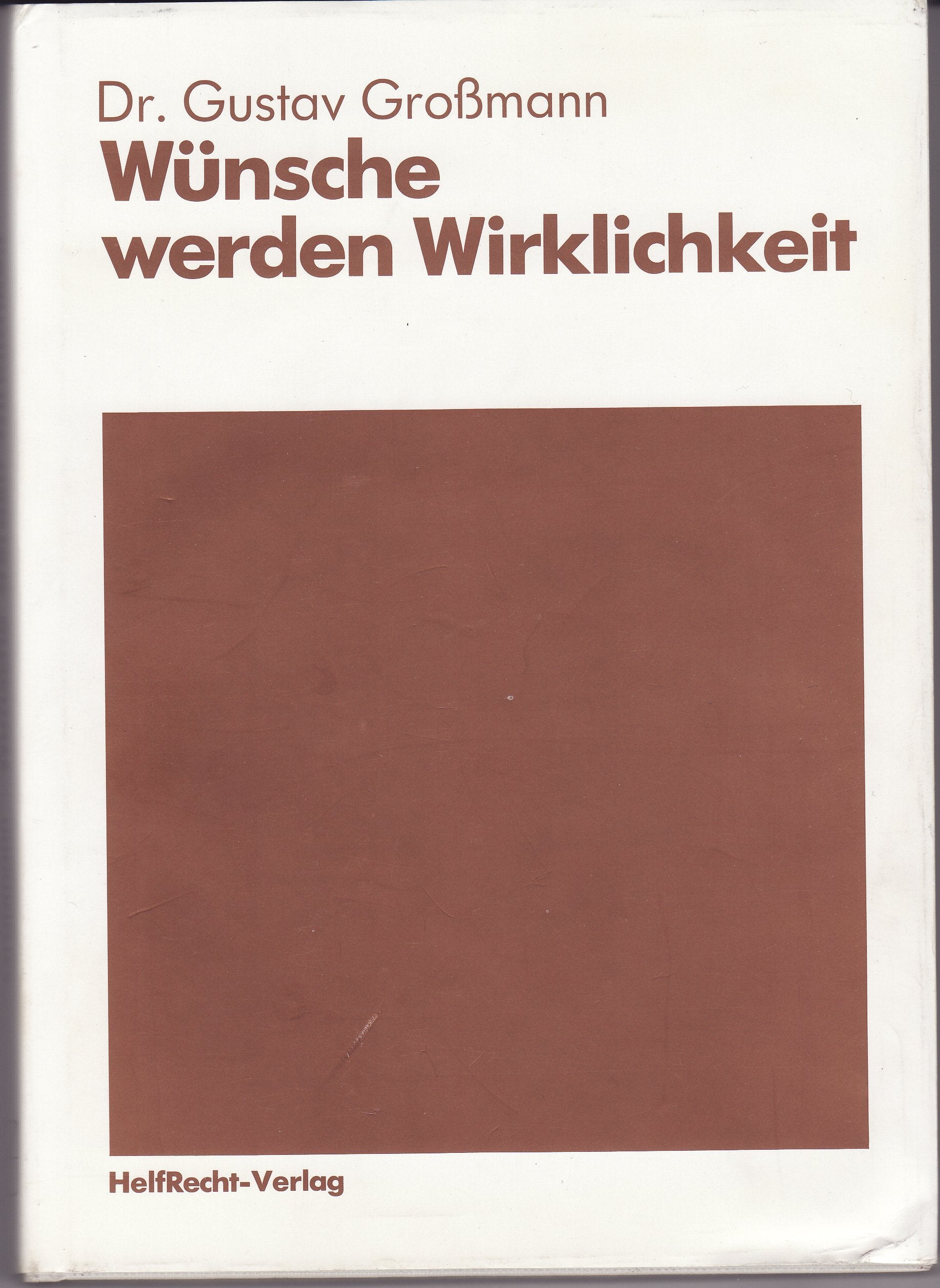 Wünsche werden Wirklichkeit. Wie man seine wichtigen Wünsche besser erkennen und schneller verwirklichen kann Books