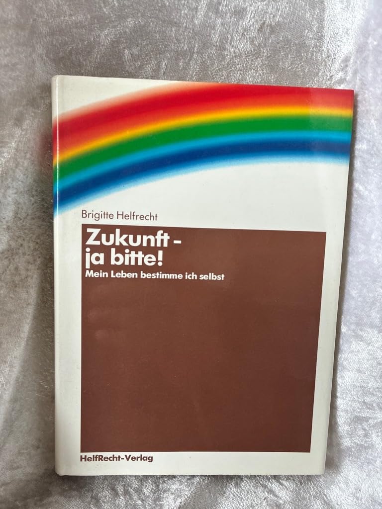 Zukunft - ja bitte!. Mein Leben bestimme ich selbst Books