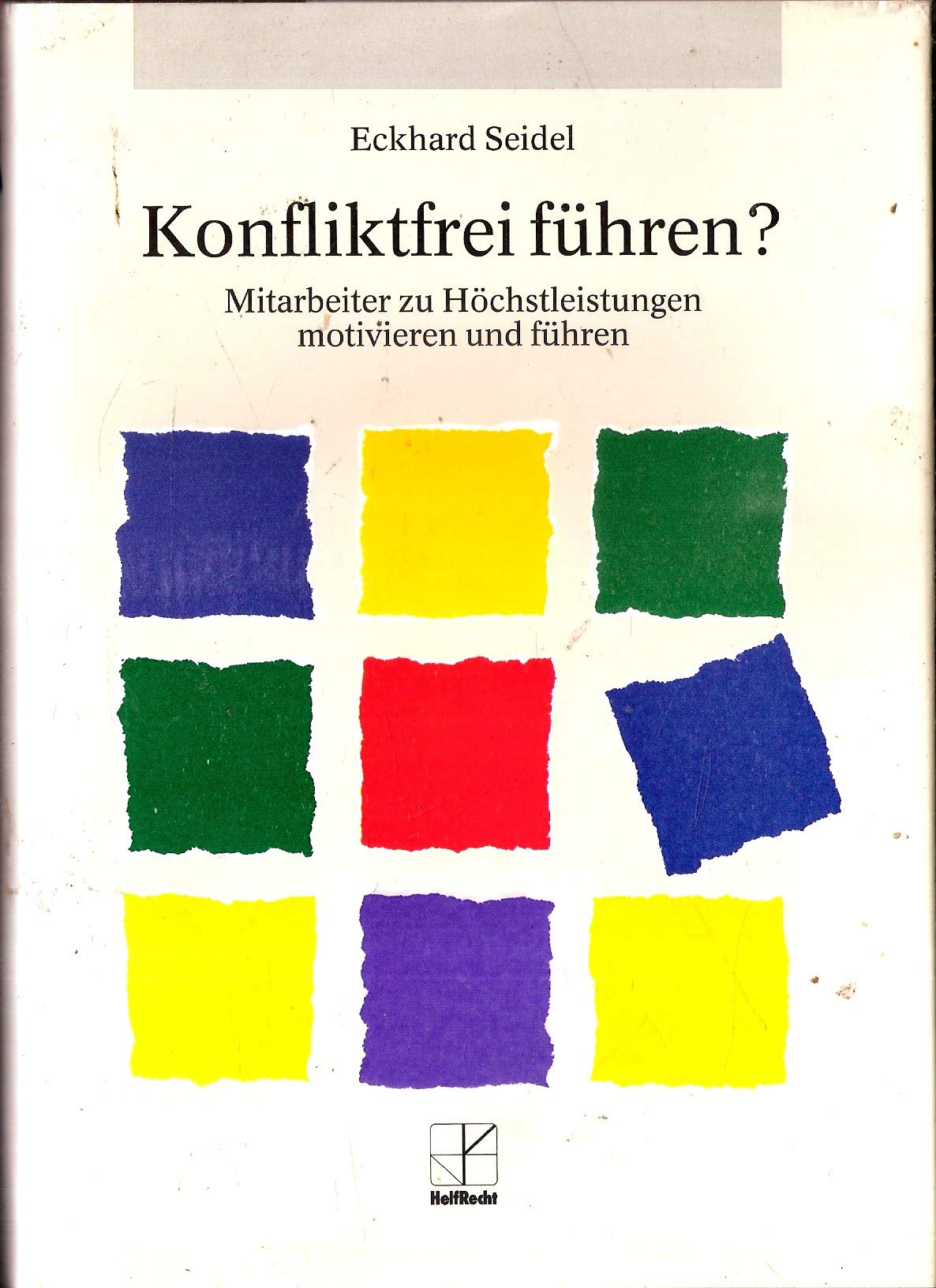 Konfliktfrei führen? Mitarbeiter zu Höchstleistung motivieren und führen Social Sciences