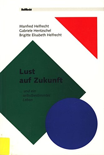 Lust auf Zukunft ...und ein selbstbestimmtes Leben Self-help