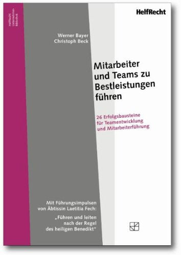 Mitarbeiter und Teams zu Bestleistungen führen: 26 Erfolgsbausteine für Teamentwicklung und Mitarbeiterführung Law