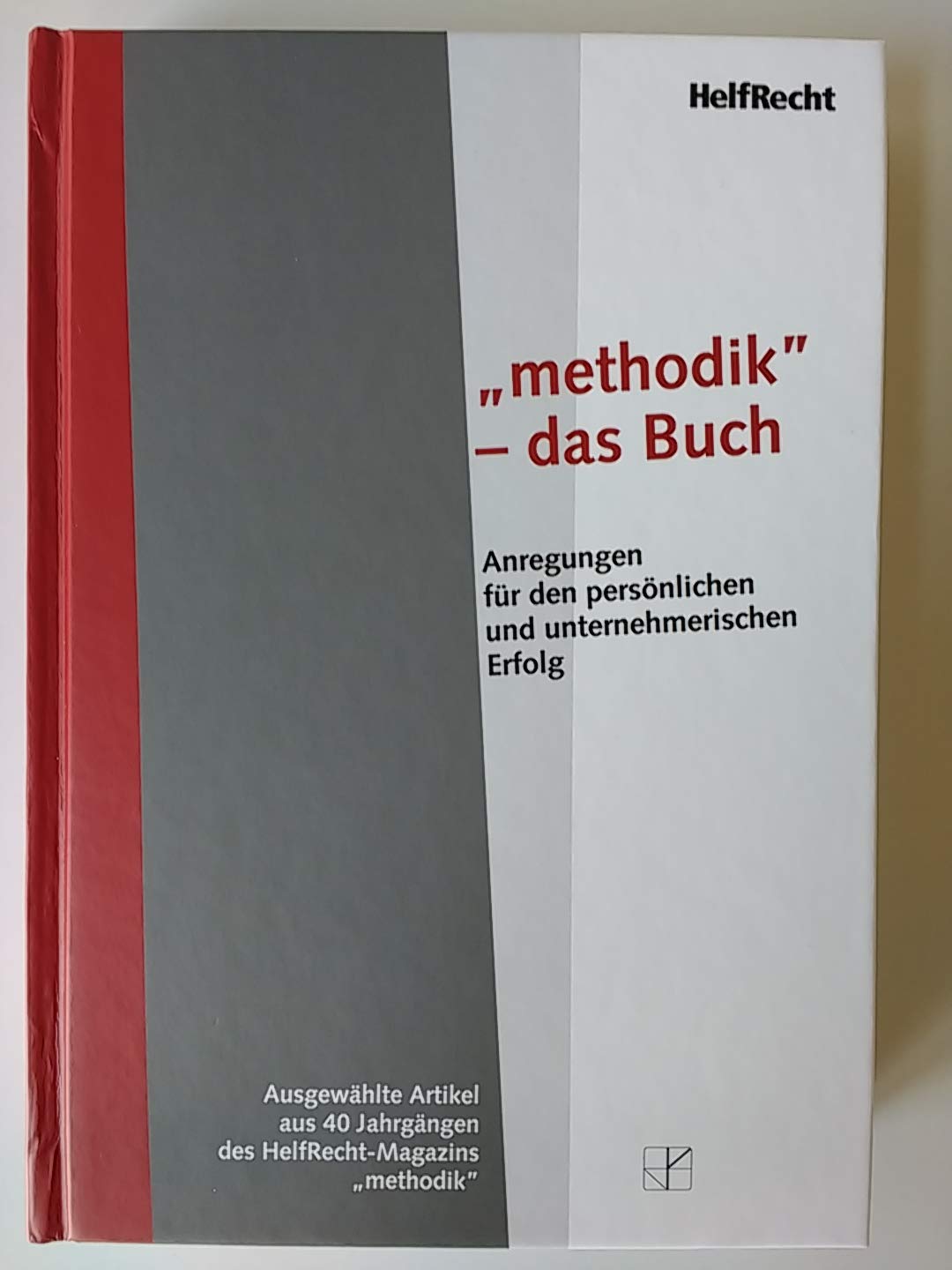 "methodik" - das Buch: Ausgewählte Artikel aus 40 Jahrgängen des HelfRecht-Magazins "methodik" Law
