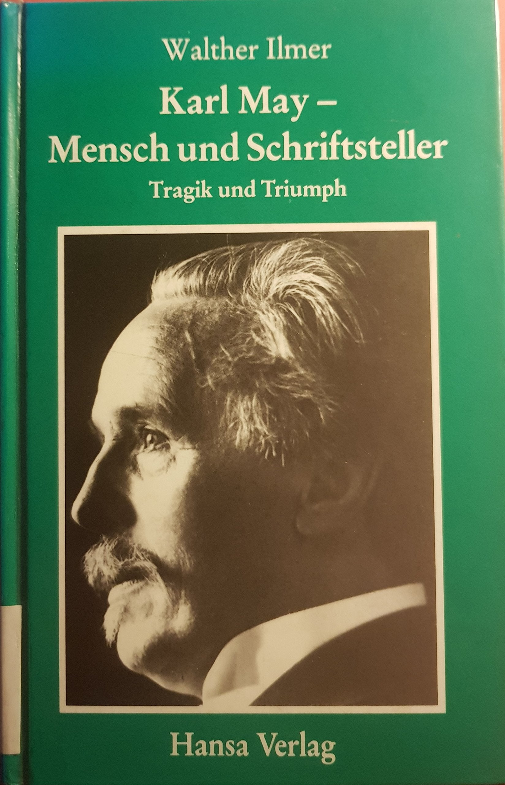Karl May. Mensch und Schriftsteller. Tragik und Triumph Art & Literature
