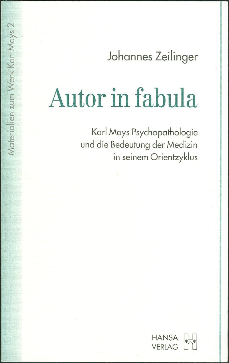 Autor in fabula. Karl Mays Psychopathologie und die Bedeutung der Medizin in seinem Orientzyklus Medicine