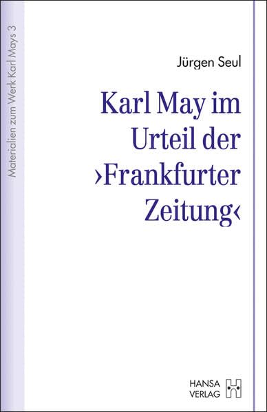 Karl May im Urteil der "Frankfurter Zeitung" (Materialien zum Werk Karl Mays) Contemporary literature