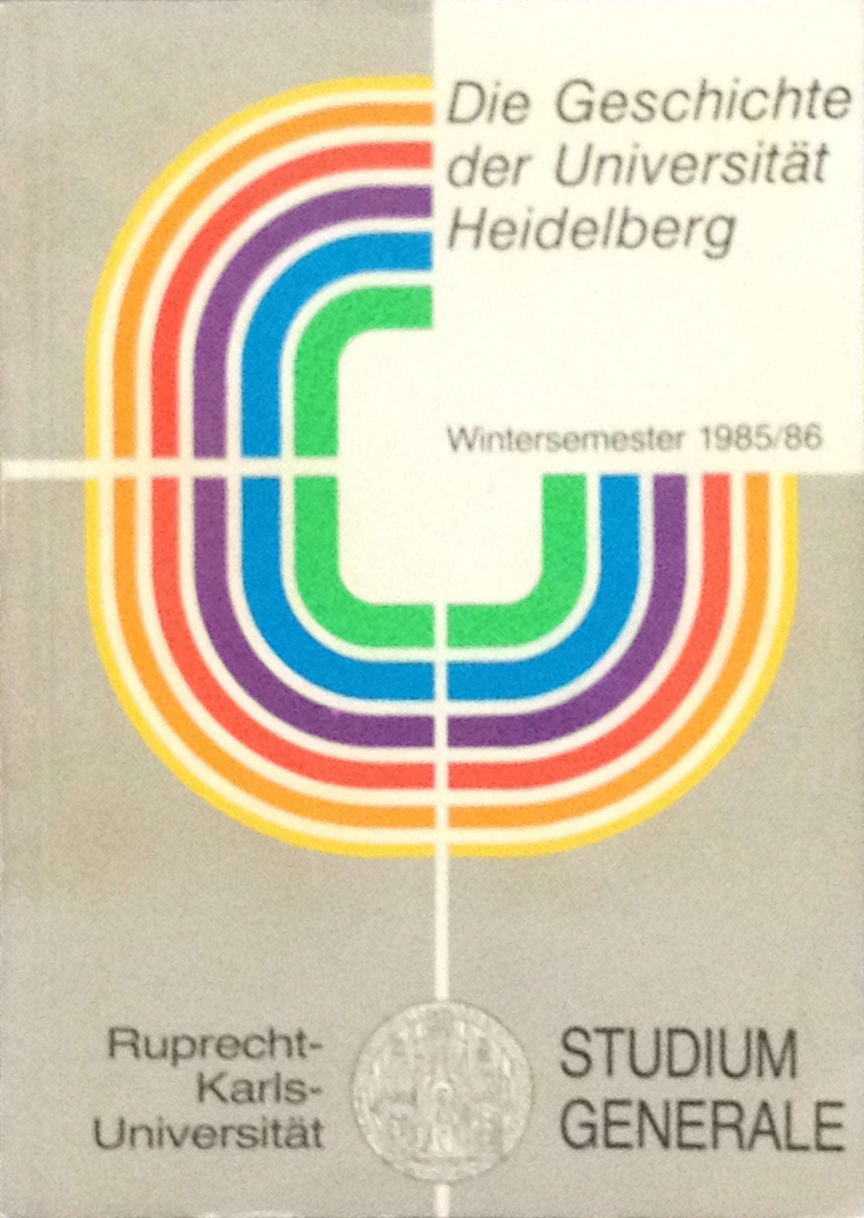 Die Geschichte der Universität Heidelberg. Studium Generale an der Universität Heidelberg. Die Vorträge im Wintersemester 1985/86 Books