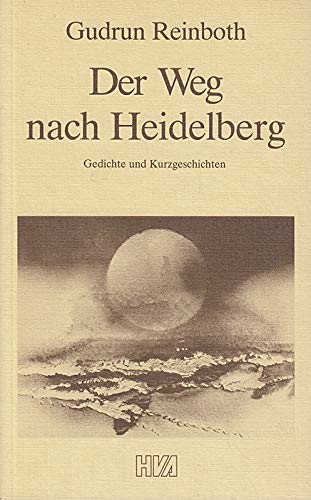 Der Weg nach Heidelberg. Gedichte und Kurzgeschichten Books