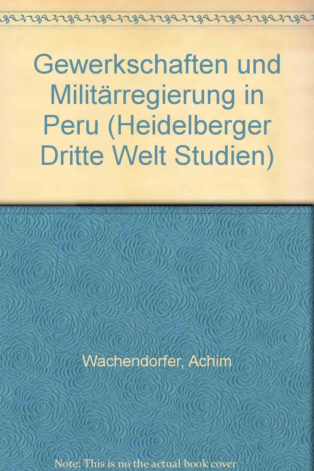 Gewerkschaften und Militärregierung in Peru (Heidelberger Dritte Welt Studien) book