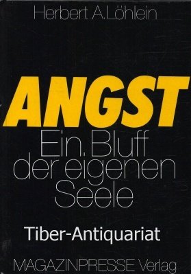 Angst, ein Bluff der eigenen Seele: Eine populärwissenschaftl. Einf. in d. Erkenntnisse d. mod. Psychologie u. Psychosomatik Health, Nutrition & Fitness