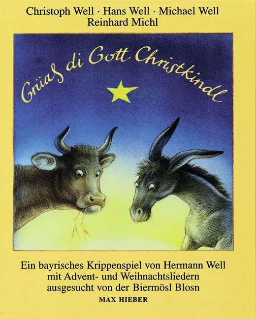 Grüaß di Gott Christkindl: Ein bayrisches Krippenspiel mit Adventliedern und Weihnachtsliedern aus Bayern und Tirol. Ausges. u. hrsg. v. d. Biermösl Blosn Children's books