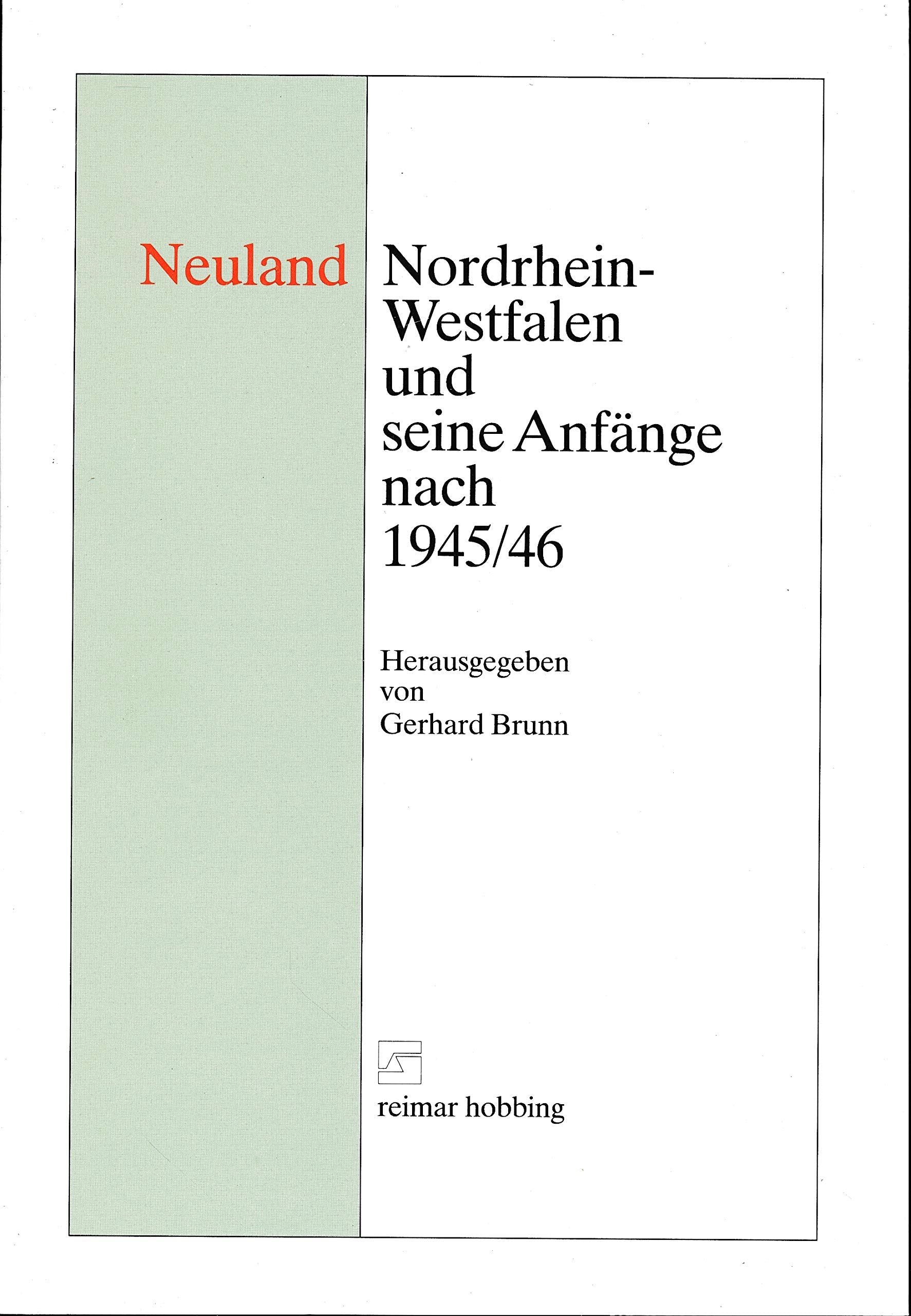 Neuland: Nordrhein-Westfalen und seine Anfänge nach 1945/46 Professional & Reference Books