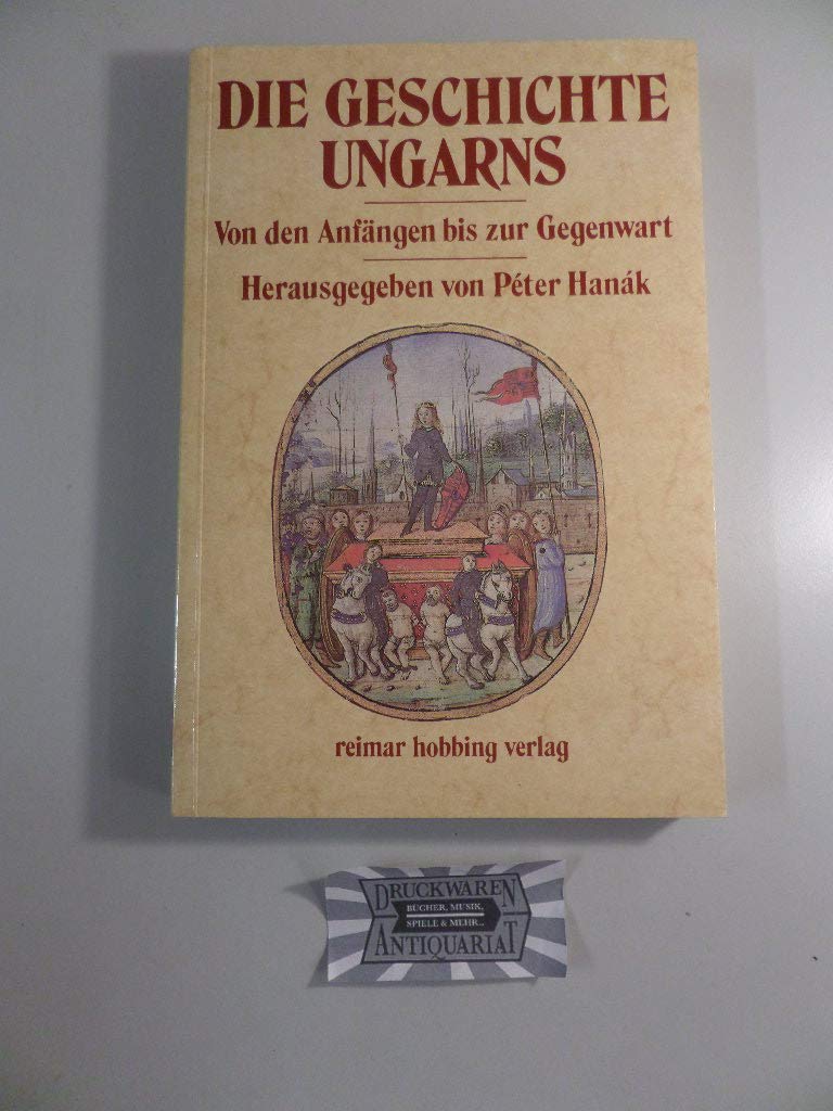 Die Geschichte Ungarns - Von den Anfängen bis zur Gegenwart Politics & History