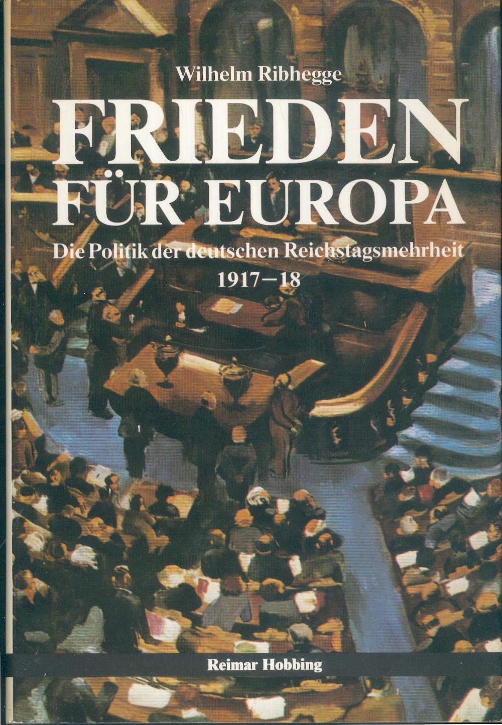 Frieden für Europa. Die Politik der deutschen Reichstagsmehrheit 1917/18. Books