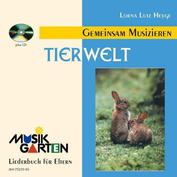 "Tierwelt" - Kinderheft mit CD: Teil 1. Liederheft. (Musikgarten: Gemeinsam musizieren... für Kleinkinder mit ihren Familien) Non-fiction