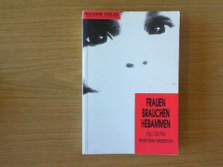 Frauen brauchen Hebammen. Erster Österreichischer Hebammenkongress Wien 1991 Medicine