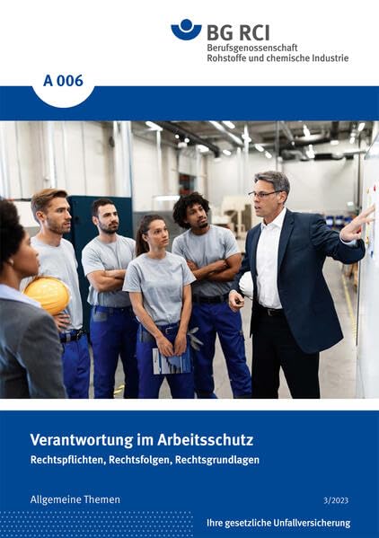 A 006 - Verantwortung im Arbeitsschutz: Rechtspflichten, Rechtsfolgen, Rechtsgrundlagen (A-Reihe - Allgemeine Themen) Natural Sciences