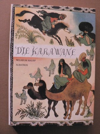 Die Karawane: Teil 1 der Hauff´schen Erzählungen: Kalif Storch, Gespensterschiff, Abgehauene Hand, KLeiner Muck und andere Fairy Tales & Legends