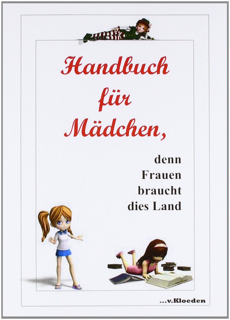 Handbuch für Mädchen, denn Frauen braucht dies Land Books