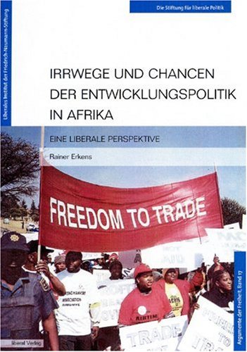 Irrwege und Chancen der Entwicklungspolitik in Afrika: Eine liberale Perspektive Adf.17 (Argumente der Freiheit) Law
