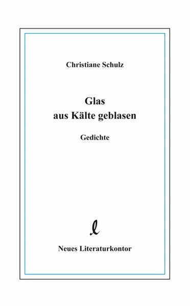 Glas aus Kälte geblasen: Gedichte Poetry