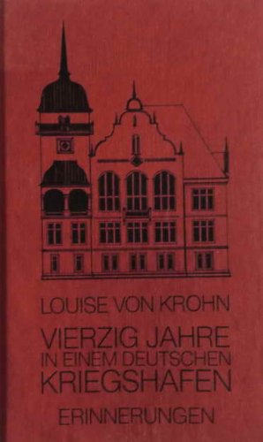 40 Jahre in einem deutschen Kriegshafen. Wilhelmshaven Politics & History