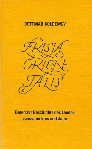 Frisia Orientalis. Daten zur Geschichte des Landes zwischen Ems und Jade Books
