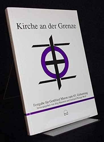 Kirche an der Grenze. Festgabe für Gottfried Maron zum 65. Geburtstag Books