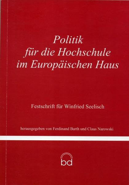 Politik für die Hochschule im Europäischen Haus: Festschrift für Winfried Seelisch Books
