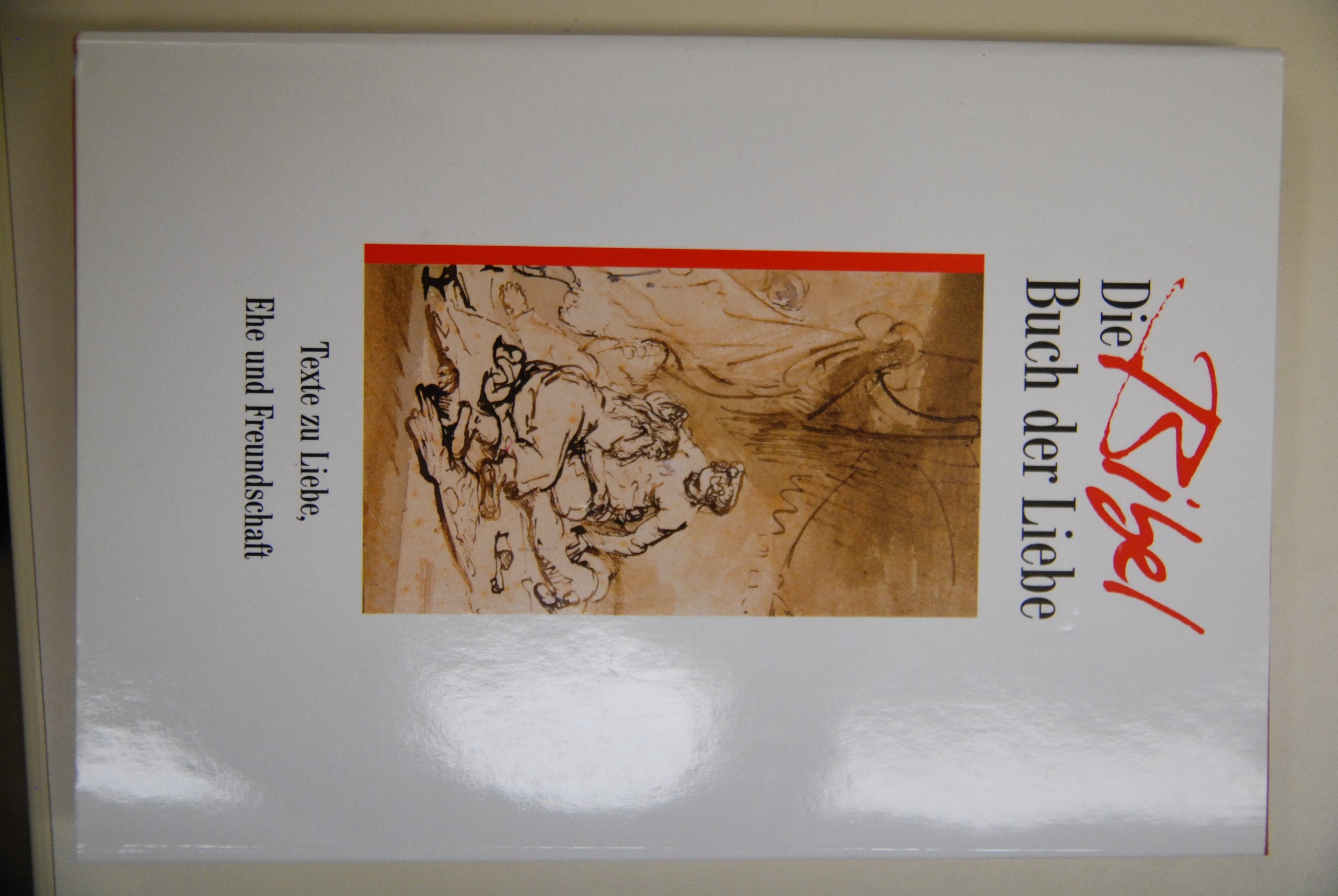 Die Bibel - Buch der Liebe. Texte zu Liebe, Ehe und Freundschaft Religion & Esotericism
