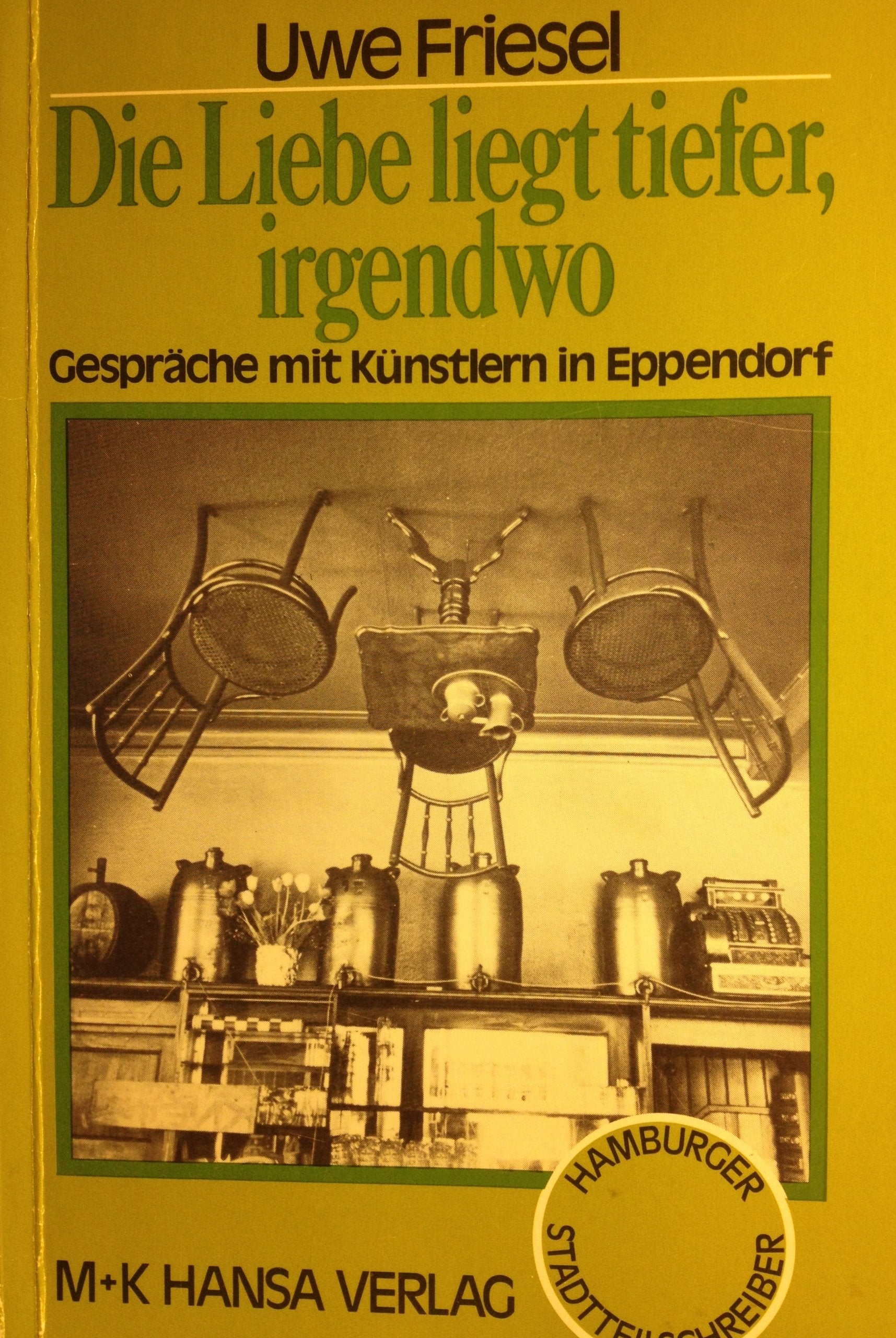 Die Liebe liegt tiefer, irgendwo: Gespräche mit Künstlern in Eppendorf (Hamburger Stadtteilschreiber) Books