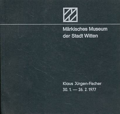 Klaus Jürgen-Fischer. Märk. Museum d. Stadt Witten, 30.1. - 26.2.1977. Books