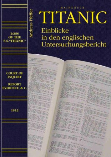 Titanic - Einblicke in den englischen Untersuchungsbericht: Weitere Aussagen von Bedeutung Business, Finance & Career