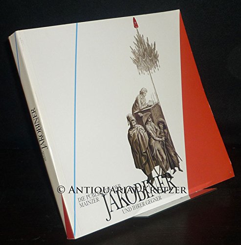 Die Publizistik der Mainzer Jakobiner und ihrer Gegner. Revolutionäre und gegenrevolutionäre Proklamationen und Flugschriften aus der Zeit der Mainzer Republik (1792/93) Books