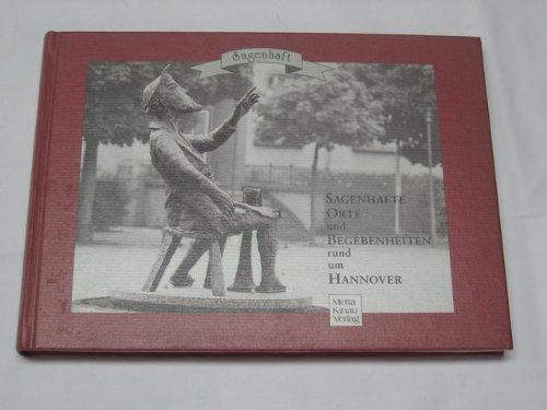 Sagenhafte Orte und Begebenheiten rund um Hannover Books