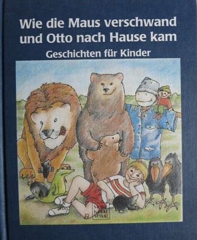 Wie die Maus verschwand und Otto nach Hause kam. Geschichten für Kinder. Books