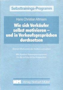 Wie sich Verkäufer selbst motivieren und in Verkaufsgesprächen durchsetzen. Sieben Methoden der Selbstmotivation Lifestyle