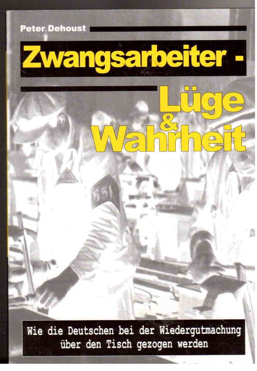 Zwangsarbeiter - Lüge & Wahrheit: Wie die Deutschen bei der Wiedergutmachung über den Tisch gezogen werden (Livre en allemand) book