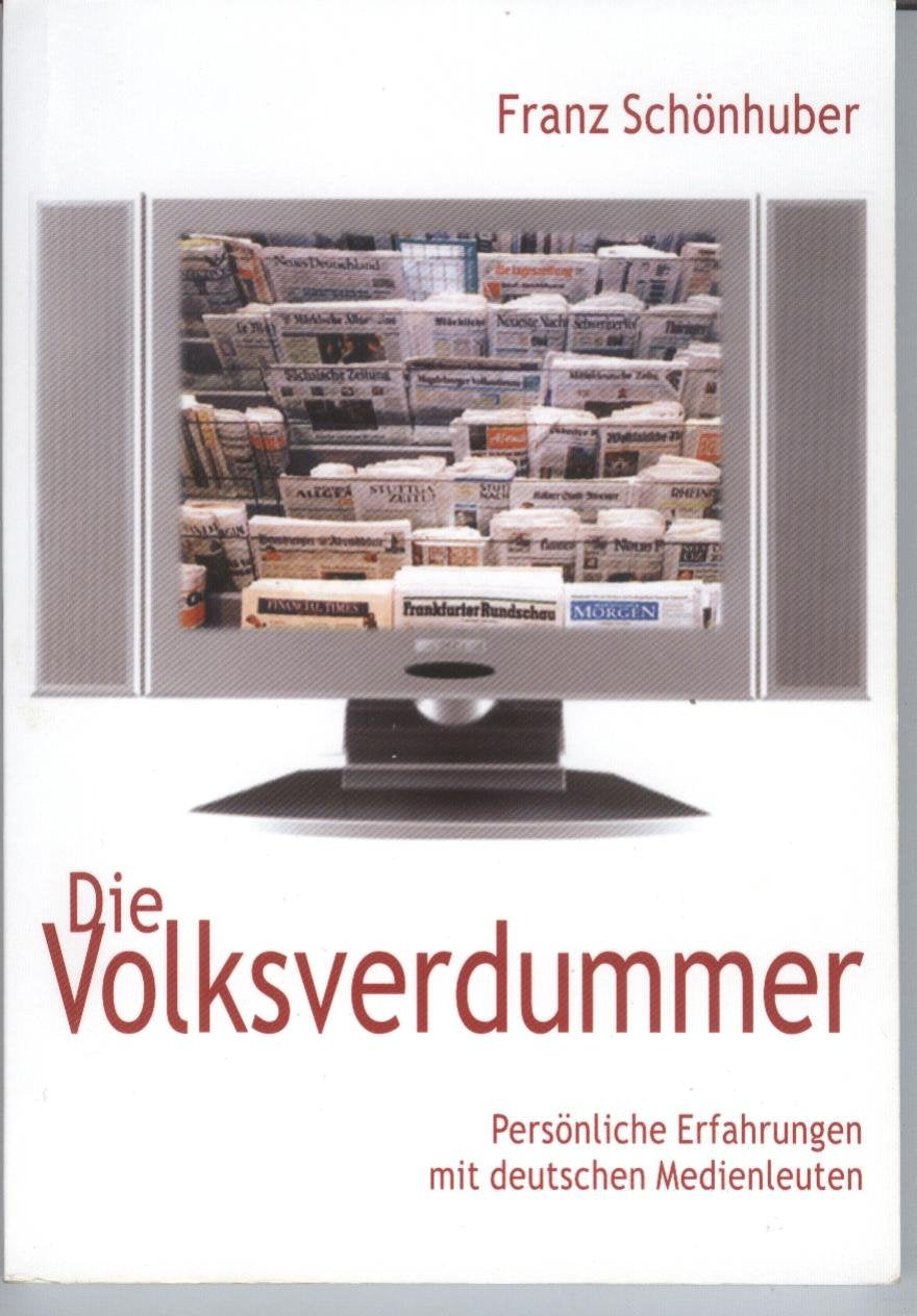 Die Volksverdummer: Persönliche Erfahrungen mit deutschen Medienleuten (Livre en allemand) book