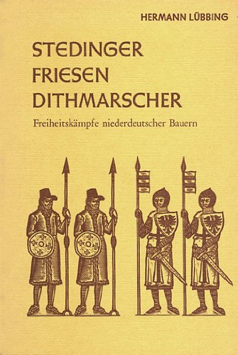 Stedinger. Friesen. Dithmarscher. Freiheitskämpfe niederdeutscher Bauern Politics & History