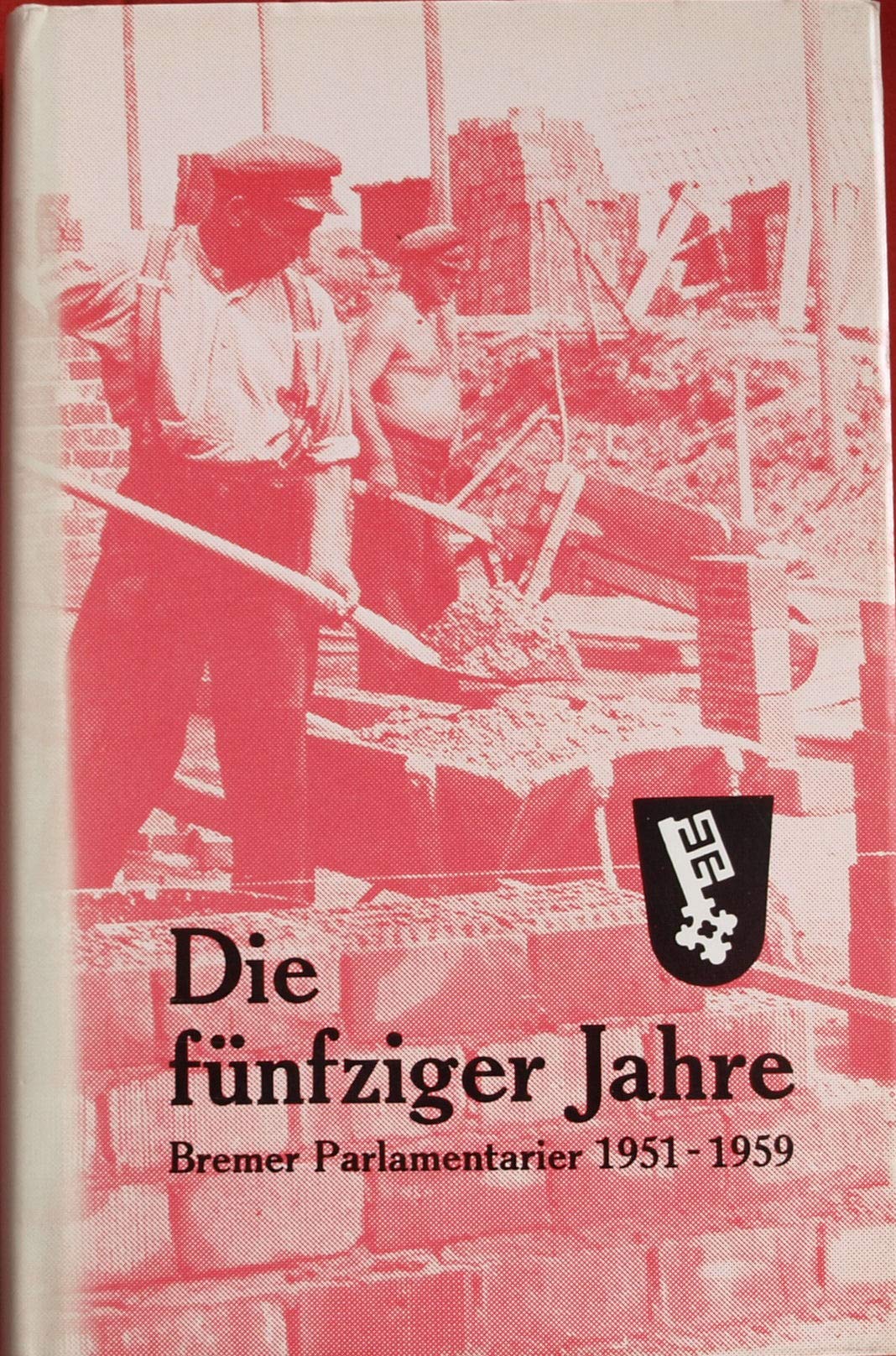 Die fünfziger Jahre - Bremer Parlamentarier 1951 - 1959 Politics & History