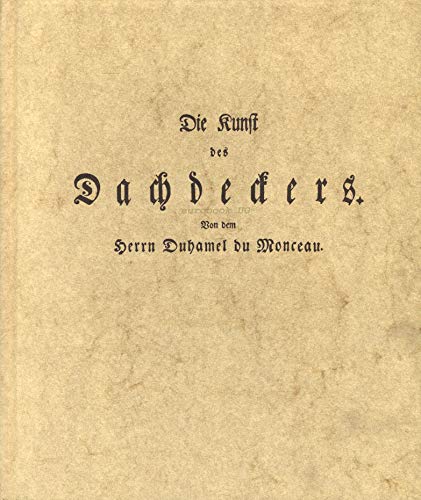 Die Kunst des Dachdeckers - Reprint der Ausgabe von 1767 Books